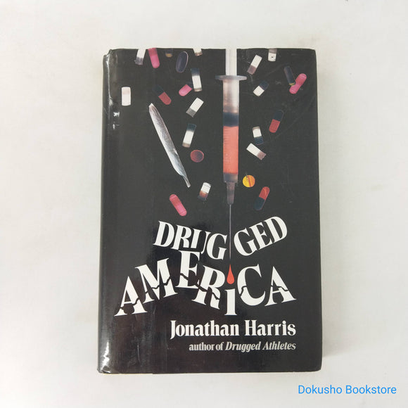 Drugged America by Jonathan Harris (Hardcover)