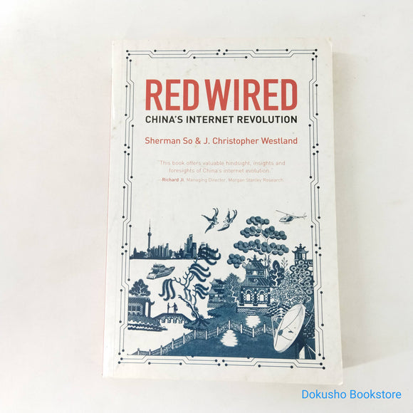 Red Wired: China's Internet Revolution by Sherman So, J.Christopher Westland