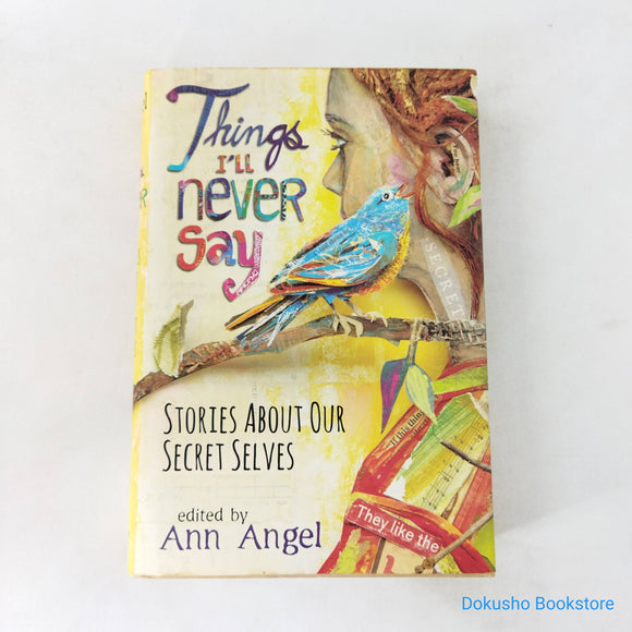 Things I'll Never Say: Stories About Our Secret Selves by Ann Angel (Hardcover)