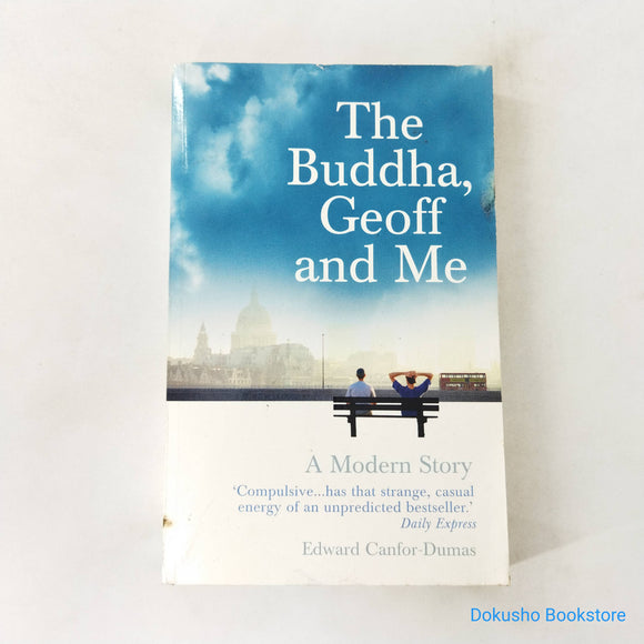 The Buddha, Geoff and Me: A Modern Story by Edward Canfor-Dumas