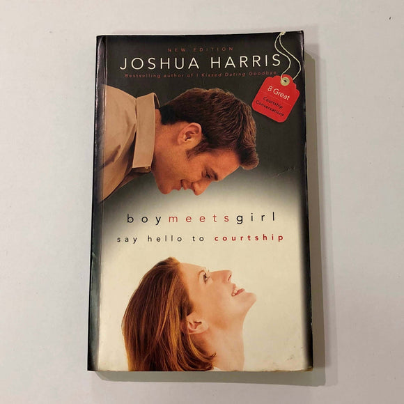 Boy Meets Girl: Say Hello to Courtship by Joshua Harris