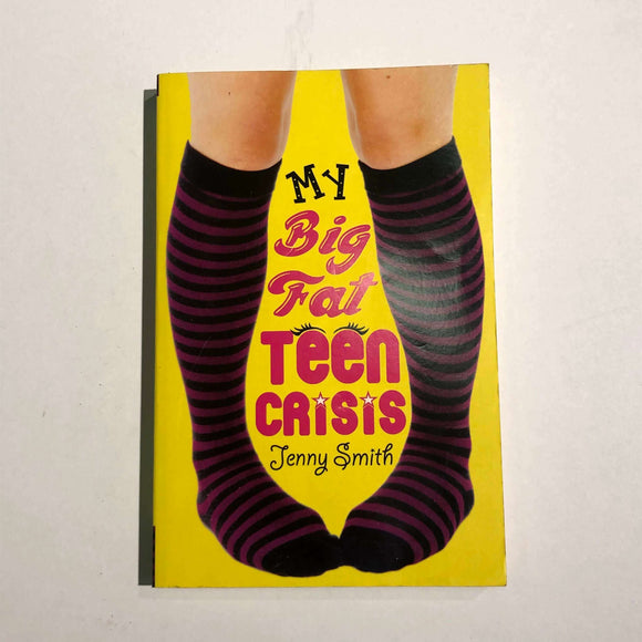 My Big Fat Teen Crisis by Jenny Smith