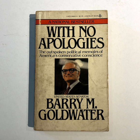 With No Apologies: The personal and political memoirs of United States Senator Barry M. Goldwater