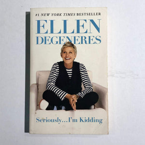 Seriously... I'm Kidding by Ellen DeGeneres