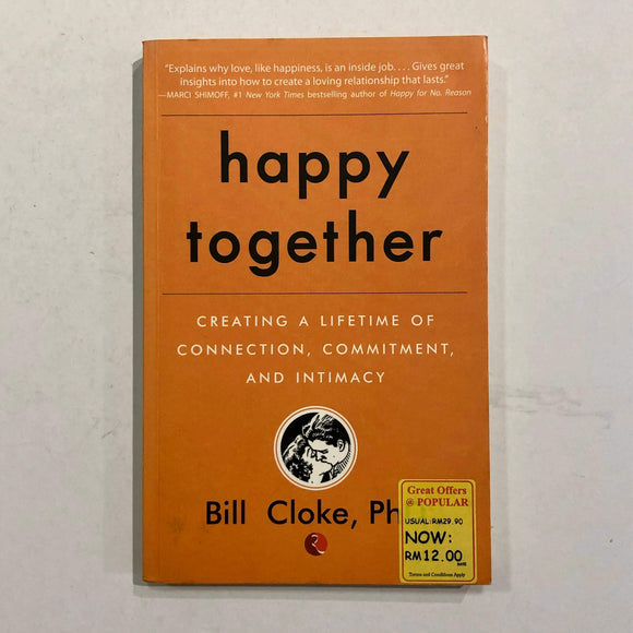Happy Together: Creating a Lifetime of Connection, Commitment, and Intimacy by Bill Cloke