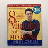 8 Minutes in the Morning: A Simple Way to Shed Up to 2 Pounds a Week Guaranteed by Jorge Cruise