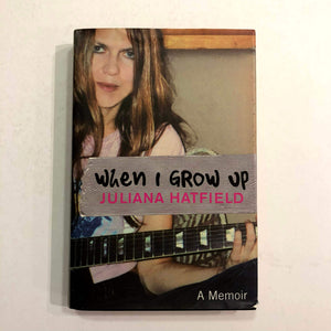 When I Grow Up by Juliana Hatfield (Hardcover)