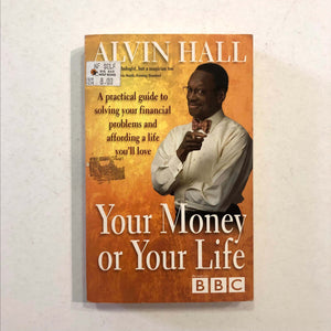 Your Money Or Your Life by Alvin Hall