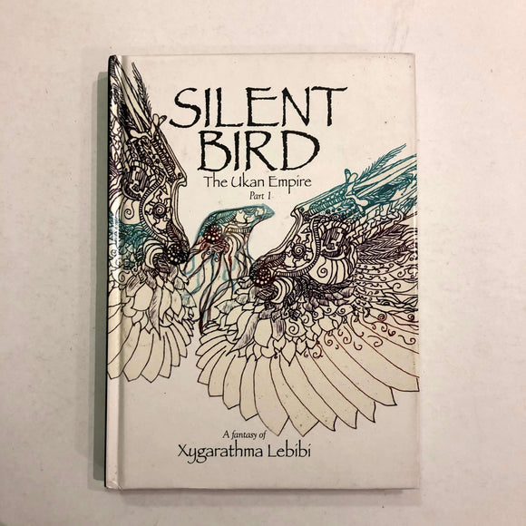 Silent Bird (The Ukan Empire Part 1) by Xygarathma Lebibi (Hardcover)
