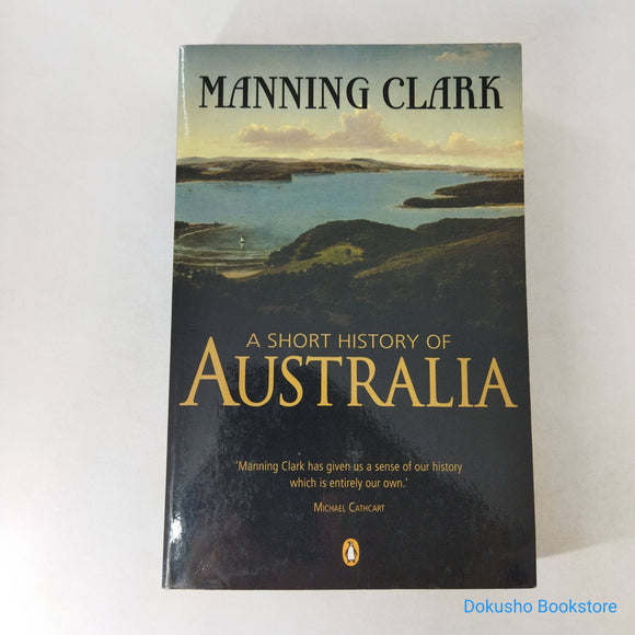 A Short History of Australia by Manning Clark