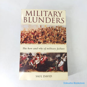 Military Blunders: The How and Why of Military Failure by Saul David