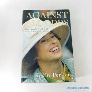 Against All Odds: Gai Waterhouse : Woman in a Man's World by Kevin Perkins (Hardcover)