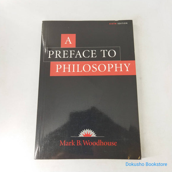 A Preface to Philosophy by Mark B. Woodhouse