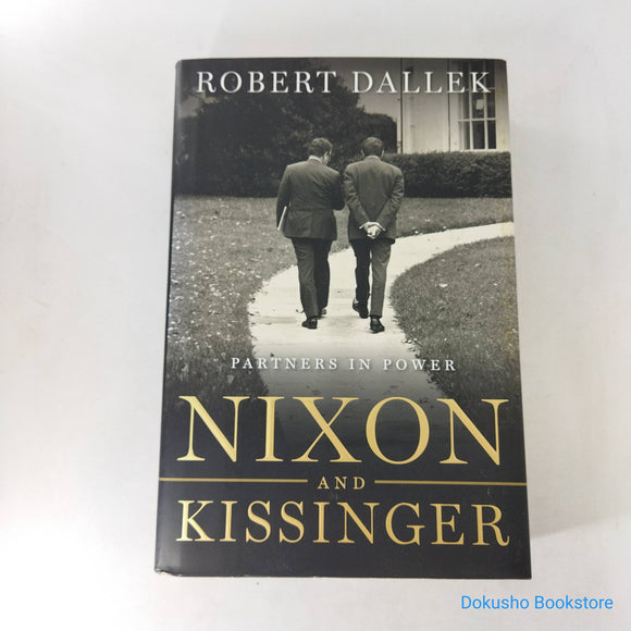Nixon and Kissinger: Partners in Power by Robert Dallek (Hardcover)
