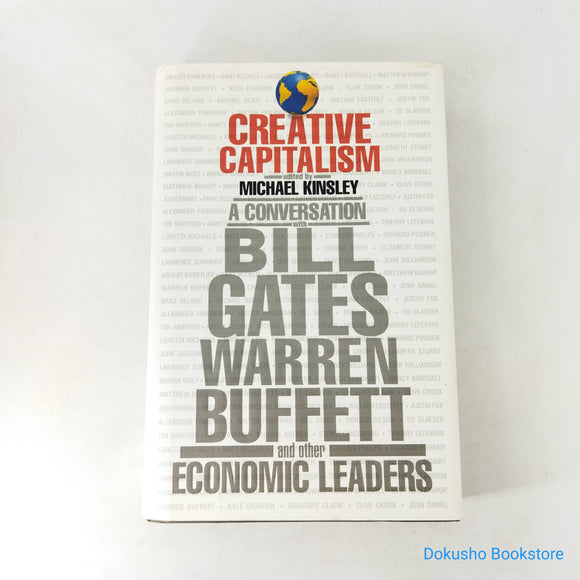 Creative Capitalism: A Conversation with Bill Gates, Warren Buffett, and Other Economic Leaders by Michael Kinsley (Hardcover)