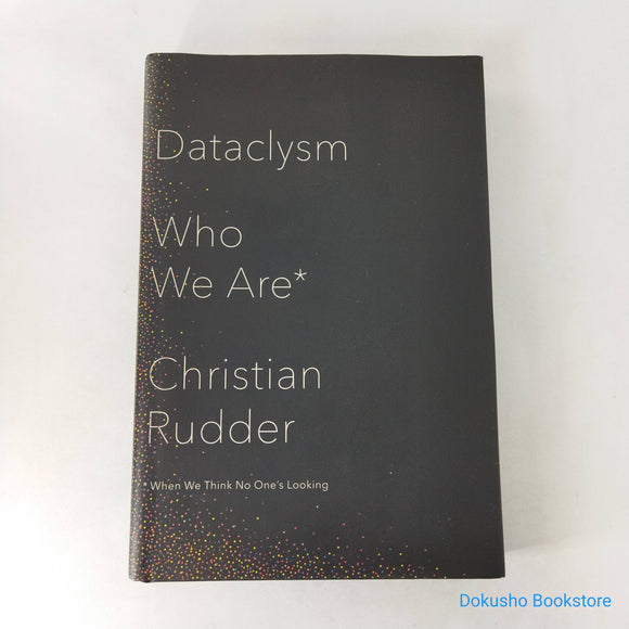 Dataclysm: Who We Are by Christian Rudder (Hardcover)