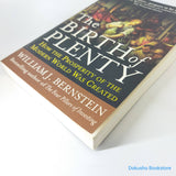 The Birth of Plenty : How the Prosperity of the Modern World was Created by William J. Bernstein