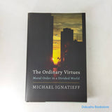 The Ordinary Virtues: Moral Order in a Divided World by Michael Ignatieff (Hardcover)