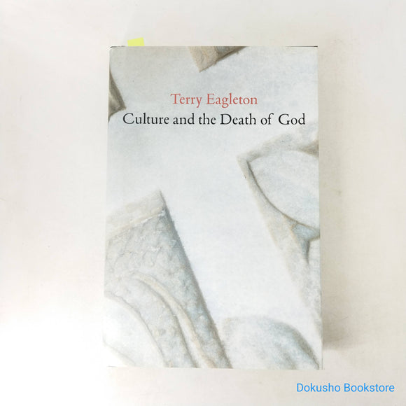 Culture and the Death of God by Terry Eagleton (Hardcover)