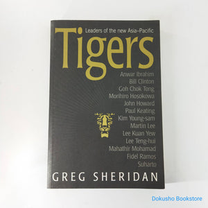 Tigers: Leaders of the New Asia-Pacific by Greg Sheridan