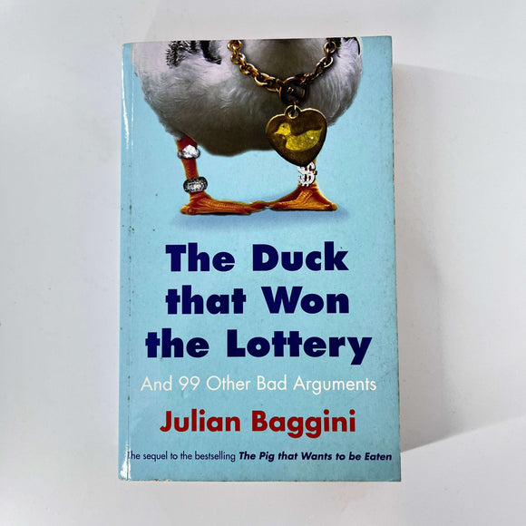 The Duck That Won the Lottery: and 99 Other Bad Arguments by Julian Baggini