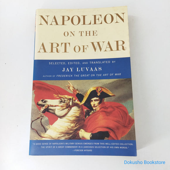 Napoleon on the Art of War by Jay Luvaas