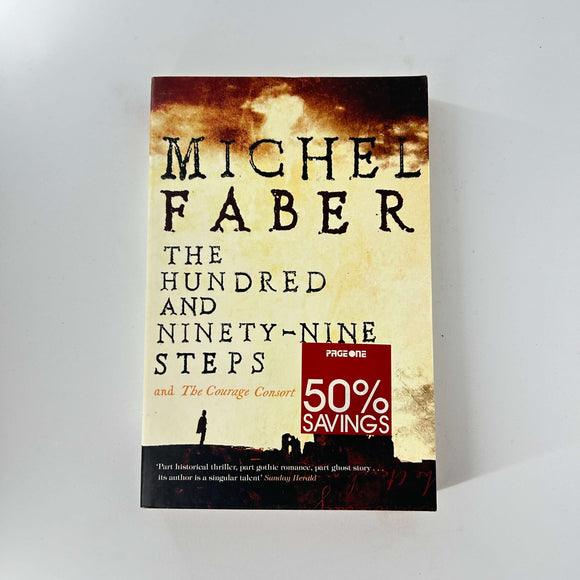 The Hundred and Ninety Nine Steps & The Courage Consort by Michel Faber
