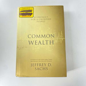 Common Wealth: Economics for a Crowded Planet by Jeffrey D. Sachs (Hardcover)
