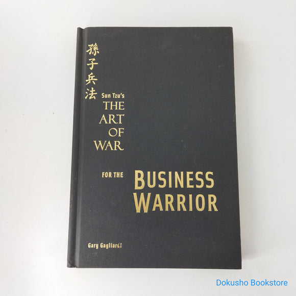 Sun Tzu's The Art of War for the Business Warrior: Strategy for Entrepreneurs by Gary Gagliardi (Hardcover)