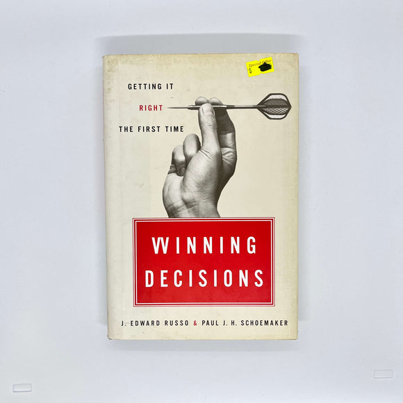 Winning Decisions: Getting It Right the First Time by J. Edward Russo (Hardcover)