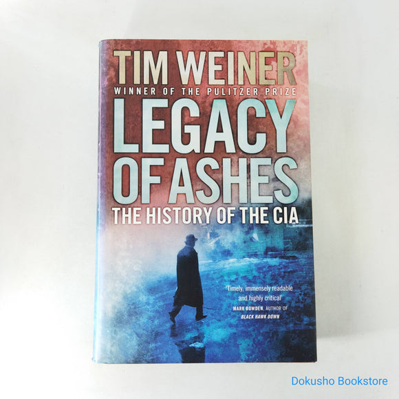Legacy of Ashes: The History of the CIA by Tim Weiner (Hardcover)