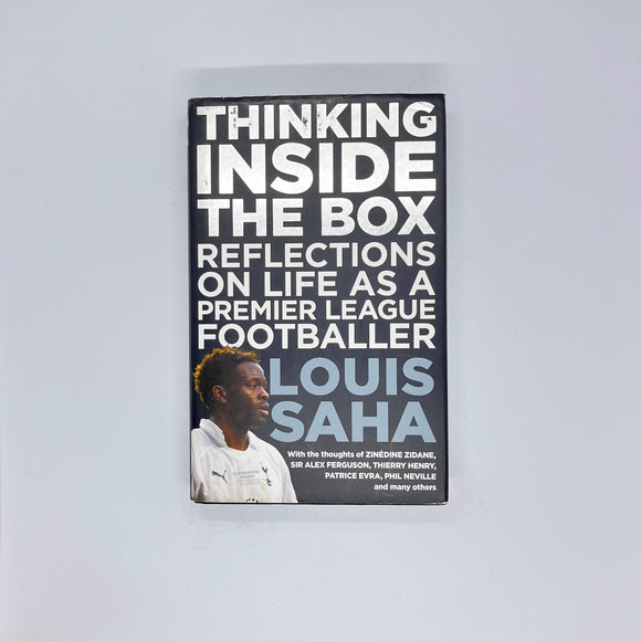 Thinking Inside The Box: Reflections on Life as a Premier League Footballer by Louis Saha(Hardcover)