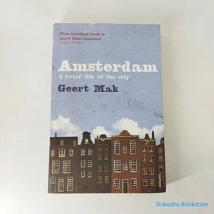 Amsterdam: A Brief Life of the City by Geert Mak