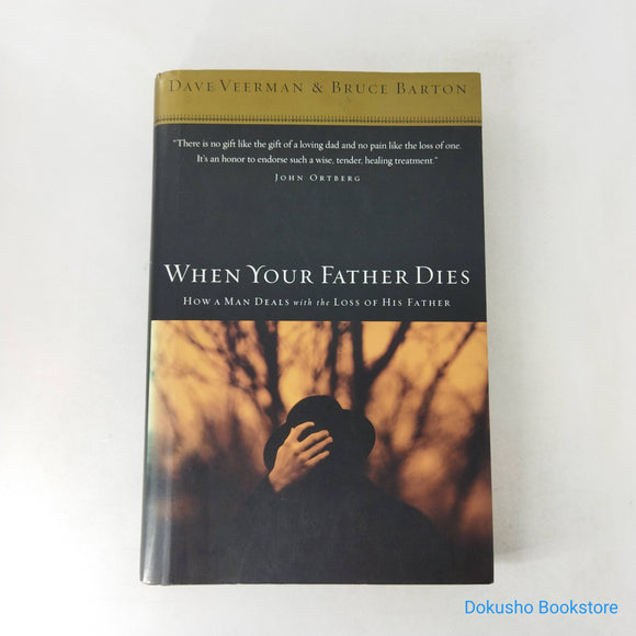 When Your Father Dies: How a Man Deals with the Loss of His Father by David R. Veerman (Hardcover)