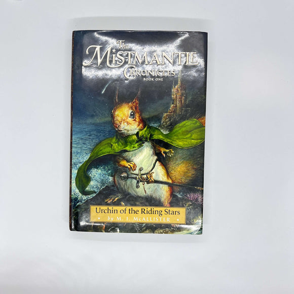 The Mismantle Chronicles Book One Urchin of the Riding Stars (The Mistmantle Chronicles #1) by M.I. McAllister (Hardcover)