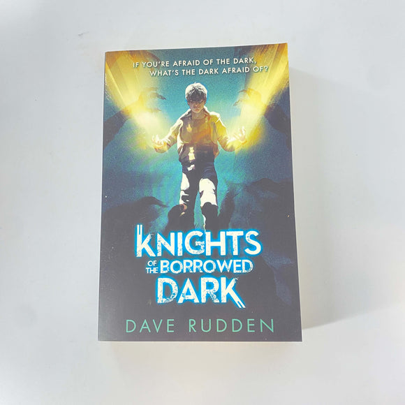 Knights of the Borrowed Dark (Knights of the Borrowed Dark Trilogy #1) by Dave Rudden