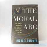 The Moral Arc: How Science and Reason Lead Humanity toward Truth, Justice, and Freedom by Michael Shermer (Hardcover)