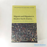Migrants and Migration in Modern North America: Cross-Border Lives, Labor Markets, and Politics by Dirk Hoerder