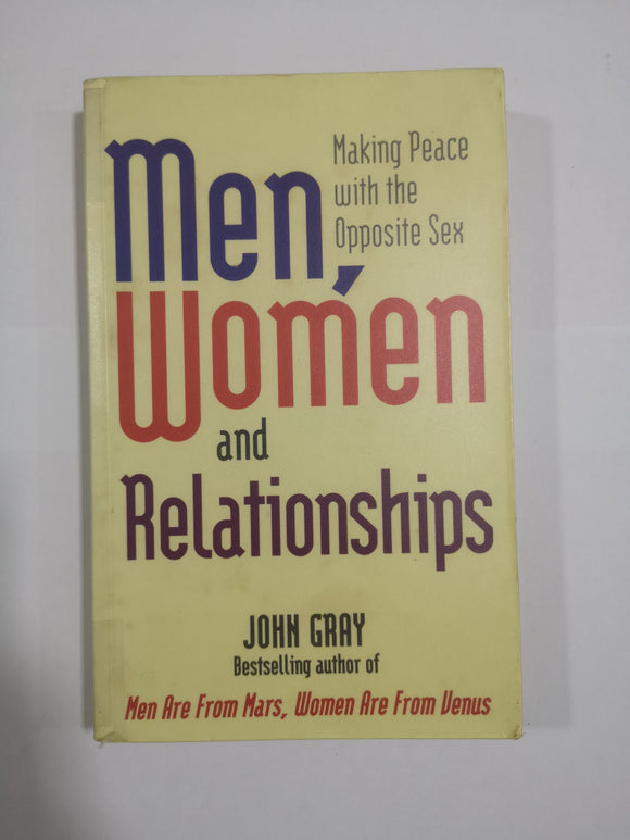 Men, Women and Relationships: Making Peace with the Opposite Sex by John Gray