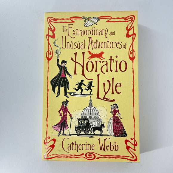 The Extraordinary and Unusual Adventures of Horatio Lyle (Horatio Lyle #1) by Catherine Webb