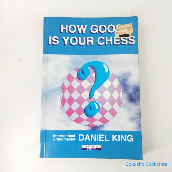 How Good Is Your Chess? by Daniel J. King