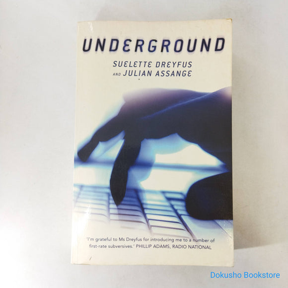 Underground: Tales of Hacking, Madness, and Obsession on the Electronic Frontier by Suelette Dreyfus
