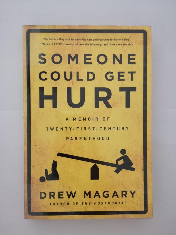 Someone Could Get Hurt: A Memoir of Twenty-First-Century Parenthood by Drew Magary