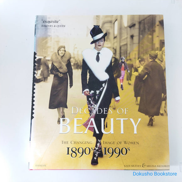 Decades of Beauty: The Changing Image of Women 1890s - 1990s by Kate Mulvey (Hardcover)