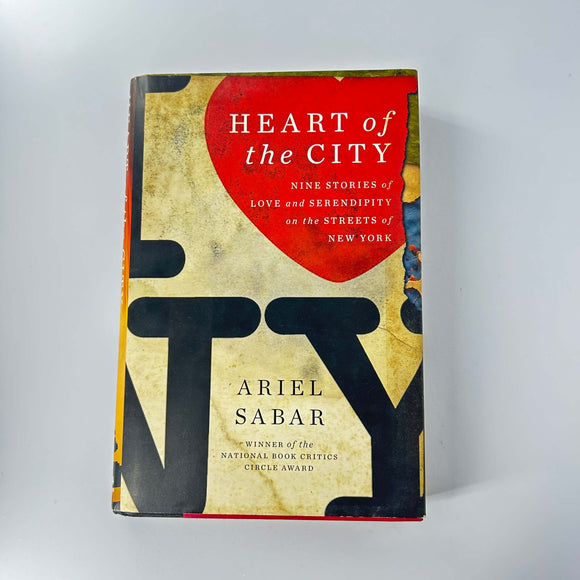 Heart of the City: Nine Stories of Love and Serendipity on the Streets of New York by Ariel Sabar (Hardcover)