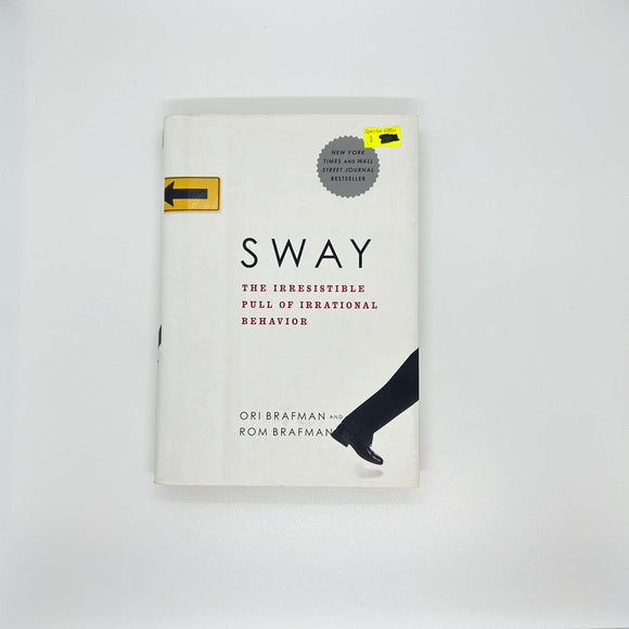 Sway: The Irresistible Pull of Irrational Behavior by Ori Brafman (Hardcover)