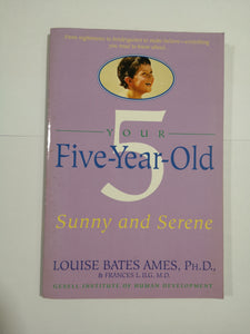 Your Five-Year-Old: Sunny and Serene by Ames & Frances L. ILG