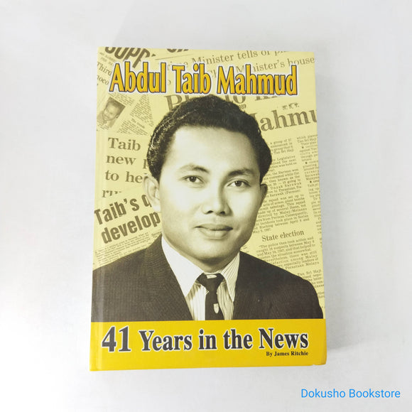 Abdul Taib Mahmud: 41 Years in the News by James Ritchie (Hardcover)