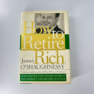 How to Retire Rich by James P. O'Shaughnessy (Hardcover)