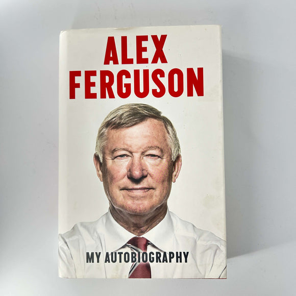 Alex Ferguson: My Autobiography by Alex Ferguson